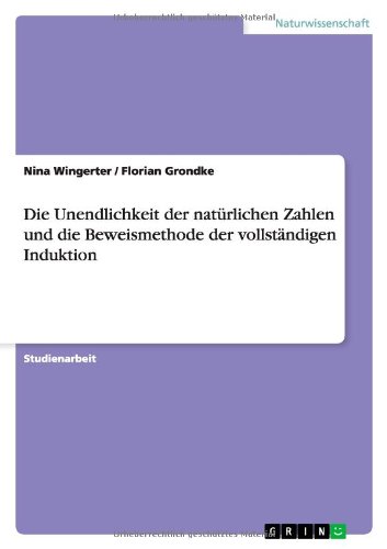 Die Unendlichkeit der natürlichen Zahlen und die Beweismethode der vollständigen Induktion
