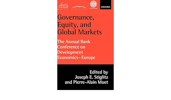 Governance Equity And Global Markets The Annual Bank Conference On Stiglitz Joseph E Muet Pierre Alain Amazon De Bucher