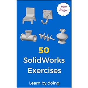 50 SolidWorks Exercises: Learn by Doing!