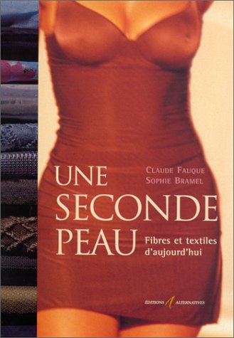 Download Une seconde peau. Fibres et Textiles d'aujourd'hui Download Une seconde peau. Fibres et Textiles d'aujourd'hui