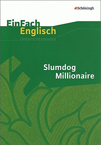 Download EinFach Englisch Unterrichtsmodelle. Unterrichtsmodelle für die Schulpraxis: EinFach Englisch Unterrichtsmodelle: Slumdog Millionaire: Filmanalyse Download EinFach Englisch Unterrichtsmodelle. Unterrichtsmodelle für die Schulpraxis: EinFach Englisch Unterrichtsmodelle: Slumdog Millionaire: Filmanalyse