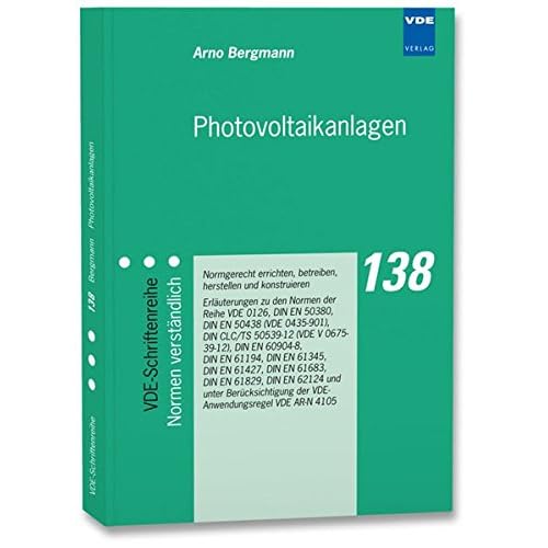 [PDF] Download Photovoltaikanlagen: Normgerecht errichten, betreiben, herstellen und konstruieren - Erláuterungen zu den Normen der Reihe VDE 0126, DIN EN 50380, DIN ... (VDE-Schriftenreihe †“ Normen verstándlich) Kostenlos