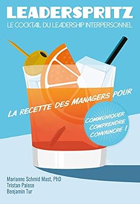 Leaderspritz - Le cocktail du leadership interpersonnel: La recette des managers pour communiquer, comprendre, convaincre