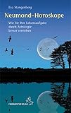 Neumond-Horoskope: Wie Sie Ihre Lebensaufgabe durch Astrologie besser verstehen (Standardwerke der Astrologie) by
