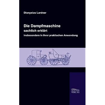 [PDF] Download Die Dampfmaschine, sachlich erklárt, insbesondere in ihrer praktischen Anwendung Kostenlos