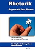 Rhetorik: Sag es mit dem Herzen by Harald Mizerovsky