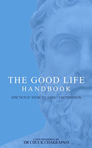 Télécharger The Good Life Handbook: Epictetus' Stoic Classic Enchiridion (English Edition) livre En ligne