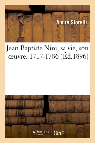 Jean Baptiste Nini, sa vie, son oeuvre. 1717-1786 en ligne