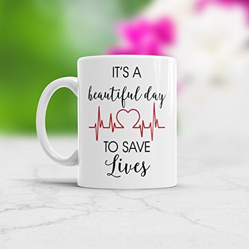 It's A Beautiful Day To Save Lives Mug Coffee Tea Cup Gift Idea for Doctor