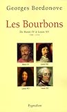 Les Bourbons : De Henri IV à Louis XV 1589-1774