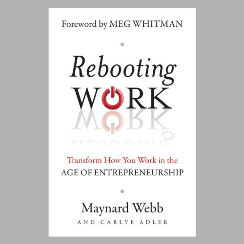 Rebooting Work: Reimagining Work in the Age of Entrepreneurship