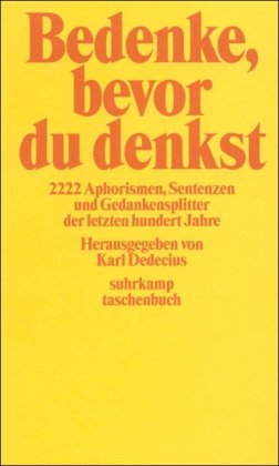 Download Bedenke, bevor du denkst: 2222 Aphorismen, Sentenzen und Gedankensplitter der letzten hundert Jahre (suhrkamp taschenbuch) Download Bedenke, bevor du denkst: 2222 Aphorismen, Sentenzen und Gedankensplitter der letzten hundert Jahre (suhrkamp taschenbuch)