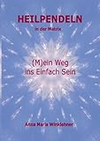 Image de Heilpendeln in der Matrix: (M)ein Weg ins Einfach Sein