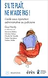 S'il te plaît, ne m'aide pas ! L'aide sous injonction administrative ou judiciaire