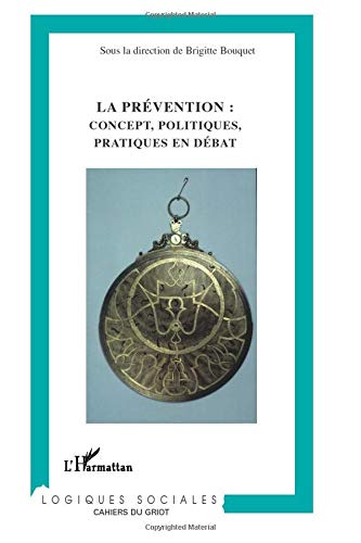 La prévention: Concept, politiques, pratiques en débat La prévention: Concept, politiques, pratiques en débat