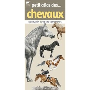 Petit atlas des chevaux : 40 Races à découvrir et identifier Livre en Ligne Petit atlas des chevaux : 40 Races à découvrir et identifier Livre en Ligne - Telecharger Ebook