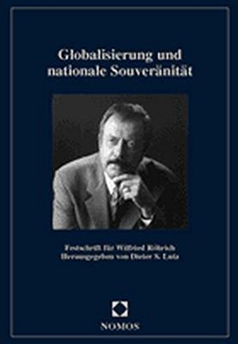 Globalisierung und nationale Souveränität: Festschrift für Wilfried Röhrich (Demokratie, Sicherheit, Frieden)
