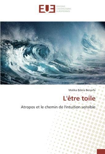 Download L'etre toile: Atropos et le chemin de l'intuition sensible Download L'etre toile: Atropos et le chemin de l'intuition sensible