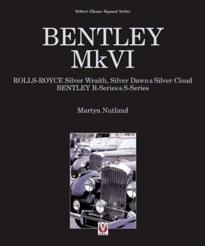 Rolls-royce Silver Wraith, Dawn and Cloud/bentley MkVI, R and S-series (Classic Reprint) (Classic Reprint): Rolls-Royce Silver Wraith, Dawn and Cloud, Bentley R and S-series