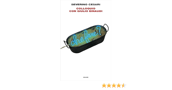 Amazon - Colloquio con Giulio Einaudi : Cesari, Severino, Einaudi, Giulio:  Libri