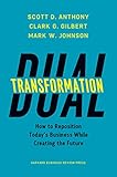 Image de Dual Transformation: How to Reposition Today's Business While Creating the Future