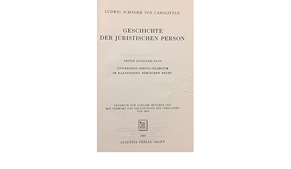 Geschichte Der Juristischen Person Bd 1 Universitas Corpus Collegium Im Klassischen Romischen Recht Amazon De Schnorr Von Carolsfeld Ludwig Bucher
