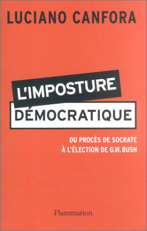 L'imposture démocratique : Du procès de Socrate à l'élection de G.W. Bush en ligne