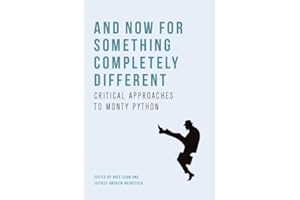 And Now for Something Completely Different: Critical Approaches to Monty Python