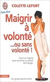 Maigrir à volonté ou sans volonté