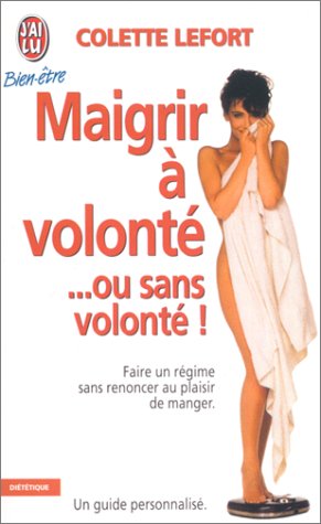 Download Maigrir à volonté ou sans volonté
