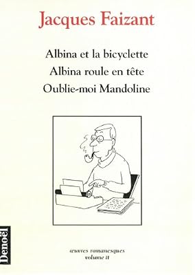 Albina et la bicyclette ;Albina roule en tête ; Oublie-moi Mandoline