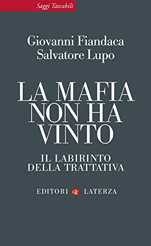 Download La mafia non ha vinto: Il labirinto della trattativa (Saggi tascabili Laterza) Download La mafia non ha vinto: Il labirinto della trattativa (Saggi tascabili Laterza)