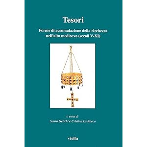 Tesori. Forme di accumulazione della ricchezza nell'alto medioevo (secoli V-XI)