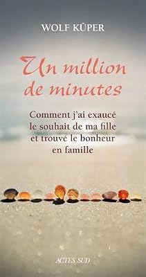 Un million de minutes : Comment j'ai exaucé le souhait de ma fille et trouvé le bonheur en famille