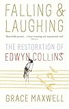 Falling and Laughing: The Restoration of Edwyn Collins by Grace Maxwell