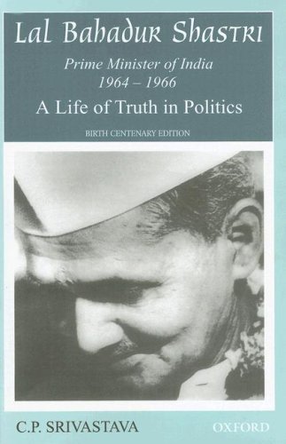 LAL BAHADUR SHASTRI: A Life of Truth in Politics