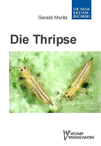 Preisvergleich Produktbild Thripse – Fransenflügler, Thysanoptera: Pflanzensaftsaugende Insekten Bd. 1