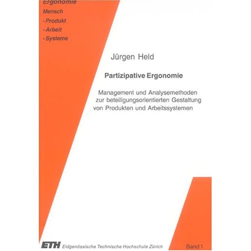 [PDF] Download Partizipative Ergonomie: Management und Analysemethoden zur beteiligungsorientierten Gestaltung von Produkten und Arbeitssystemen (Ergonomie / Mensch - Maschine - Produkt - Arbeit - Systeme) Kostenlos