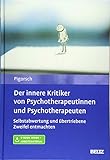 Der innere Kritiker von Psychotherapeutinnen und Psychotherapeuten: Selbstabwertung und übertriebene Zweifel entmachten. Mit E-Book inside und Arbeitsmaterial by 