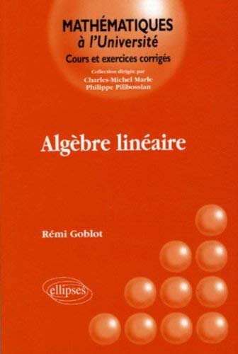 Algèbre linéaire by Rémi Goblot(2005-09-21) francais Algèbre linéaire by Rémi Goblot(2005-09-21) francais