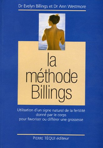 Télécharger La Méthode Billings : Utilisation d'un signe naturel de la fertilité donné par le corps pour favo Livre PDF Gratuit