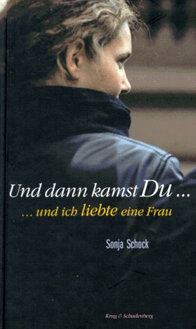 Und dann kamst Du... und ich liebte eine Frau
