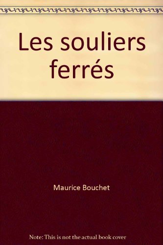 couverture de : Les souliers ferr&eacute;s