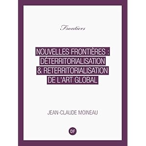 Nouvelles Frontières : déterritorialisation & reterritorialisation de l'art global (Frontiers)