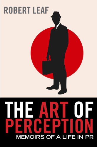 Download The Art of Perception: Memoirs of a Life in PR Download The Art of Perception: Memoirs of a Life in PR