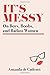 It's Messy: On Boys, Boobs, and Badass Women by Amanda de Cadenet