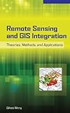Image de Remote Sensing and GIS Integration: Theories, Methods, and Applications: Theory, Methods, and Applications (Electronics)