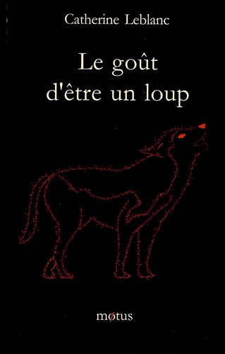 couverture de : Le go&ucirc;t d'&ecirc;tre un loup