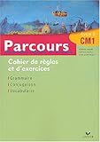 Parcours CM1 Observation réfléchie de la langue : Cahier de règles et d'exercices