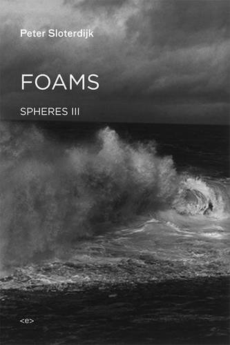 Foams: Spheres Volume III: Plural Spherology: 3 (Semiotext(e) / Foreign Agents)
